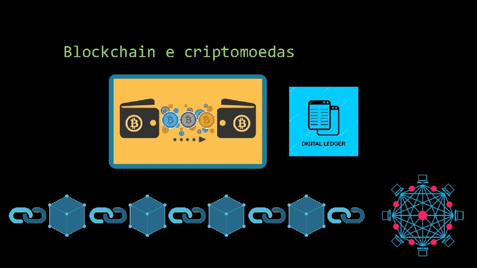 Blockchain e criptomoedas 