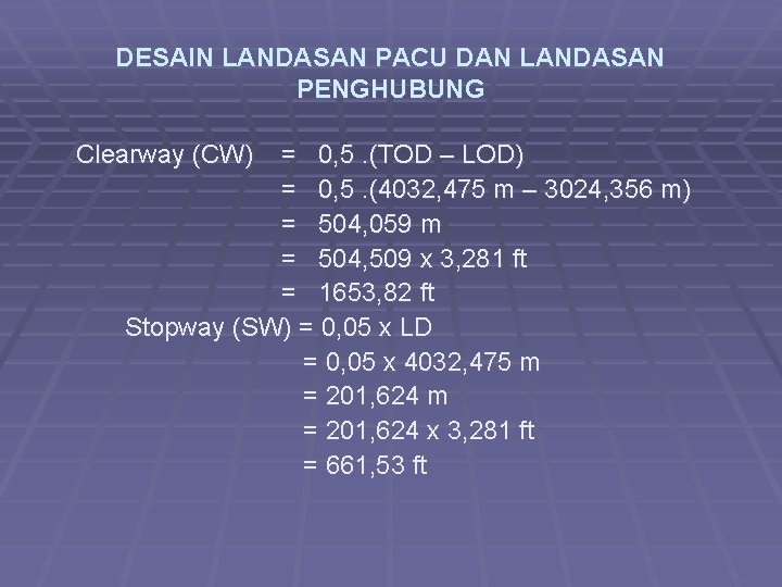 DESAIN LANDASAN PACU DAN LANDASAN PENGHUBUNG Clearway (CW) = 0, 5. (TOD – LOD)