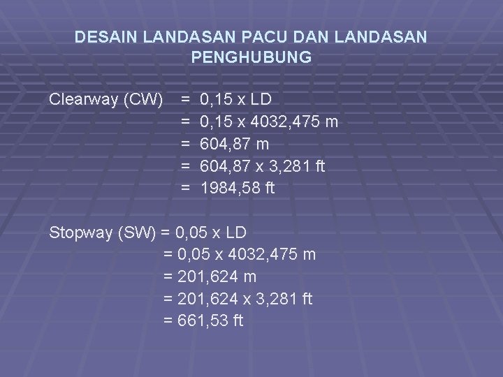 DESAIN LANDASAN PACU DAN LANDASAN PENGHUBUNG Clearway (CW) = = = 0, 15 x