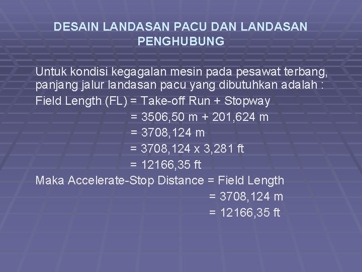 DESAIN LANDASAN PACU DAN LANDASAN PENGHUBUNG Untuk kondisi kegagalan mesin pada pesawat terbang, panjang