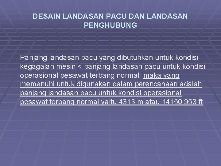 DESAIN LANDASAN PACU DAN LANDASAN PENGHUBUNG Panjang landasan pacu yang dibutuhkan untuk kondisi kegagalan