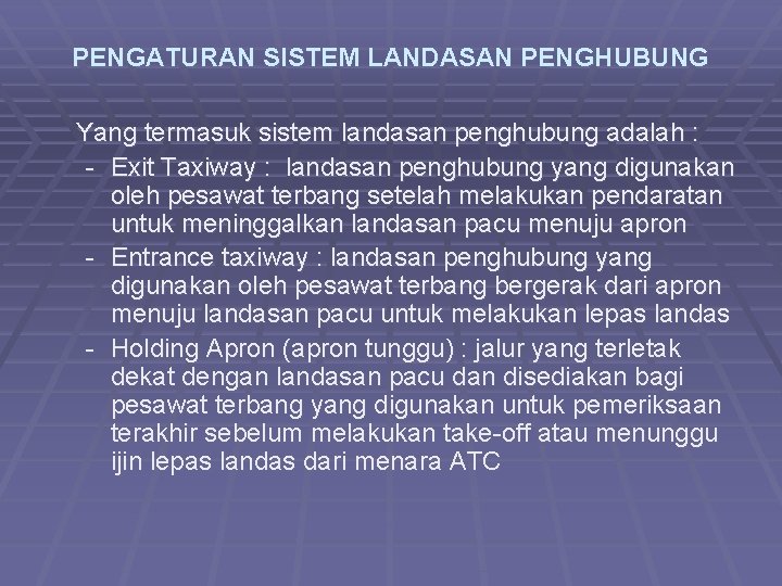 PENGATURAN SISTEM LANDASAN PENGHUBUNG Yang termasuk sistem landasan penghubung adalah : - Exit Taxiway