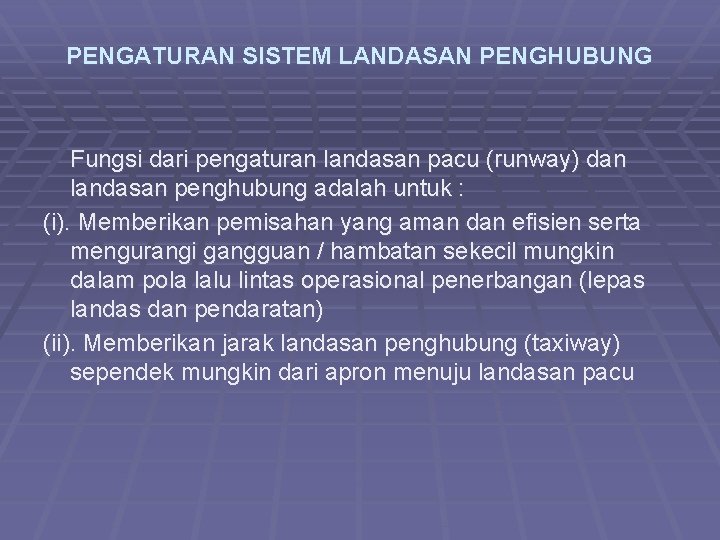 PENGATURAN SISTEM LANDASAN PENGHUBUNG Fungsi dari pengaturan landasan pacu (runway) dan landasan penghubung adalah
