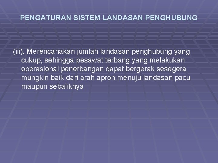 PENGATURAN SISTEM LANDASAN PENGHUBUNG (iii). Merencanakan jumlah landasan penghubung yang cukup, sehingga pesawat terbang