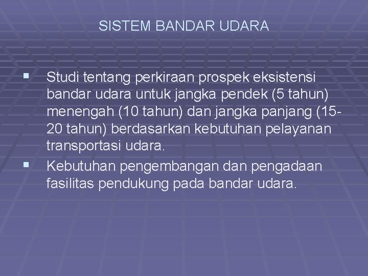 SISTEM BANDAR UDARA § Studi tentang perkiraan prospek eksistensi § bandar udara untuk jangka
