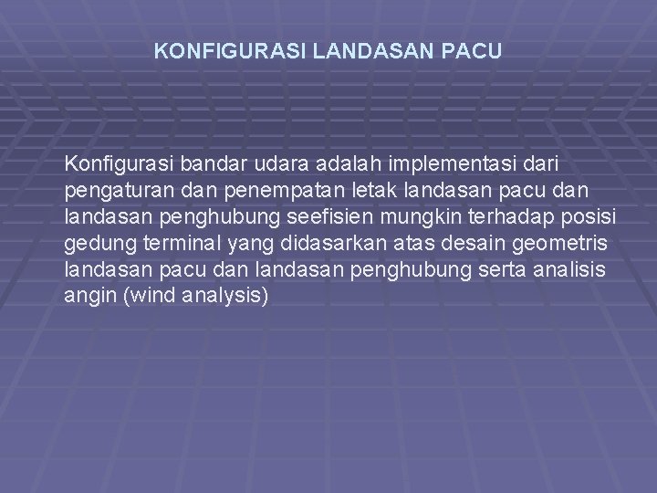 KONFIGURASI LANDASAN PACU Konfigurasi bandar udara adalah implementasi dari pengaturan dan penempatan letak landasan
