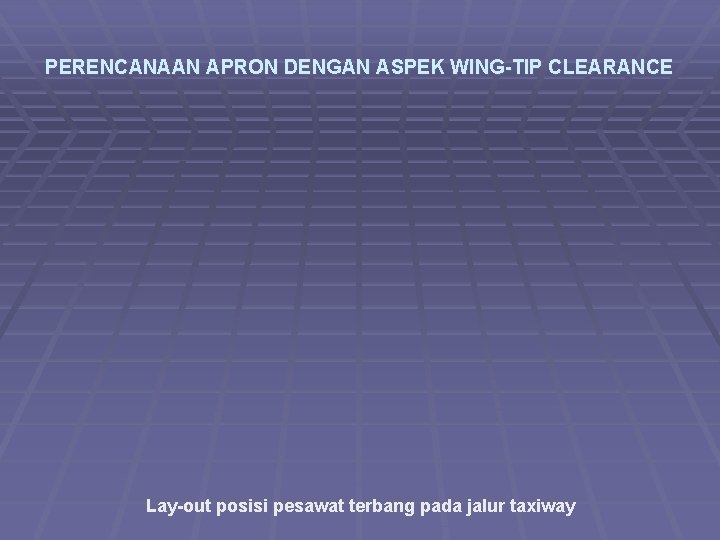 PERENCANAAN APRON DENGAN ASPEK WING-TIP CLEARANCE Lay-out posisi pesawat terbang pada jalur taxiway 