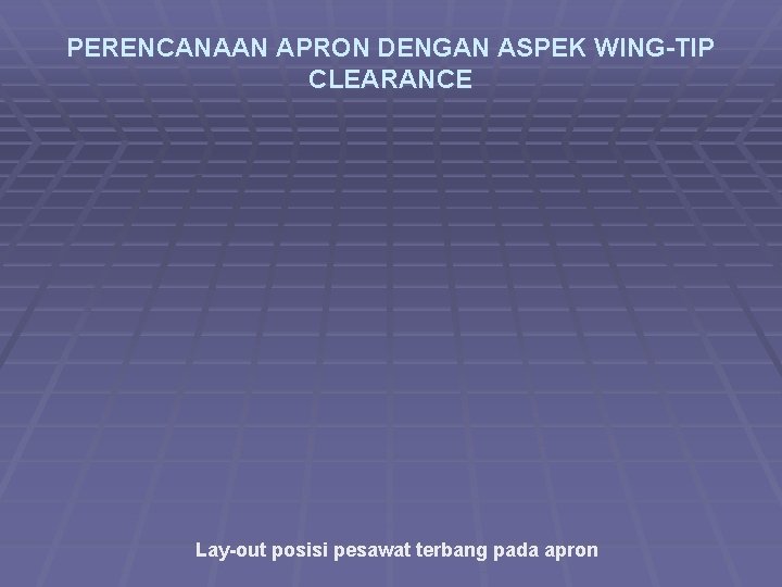PERENCANAAN APRON DENGAN ASPEK WING-TIP CLEARANCE Lay-out posisi pesawat terbang pada apron 