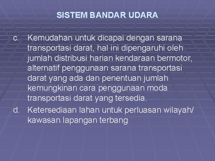 SISTEM BANDAR UDARA c. Kemudahan untuk dicapai dengan sarana transportasi darat, hal ini dipengaruhi