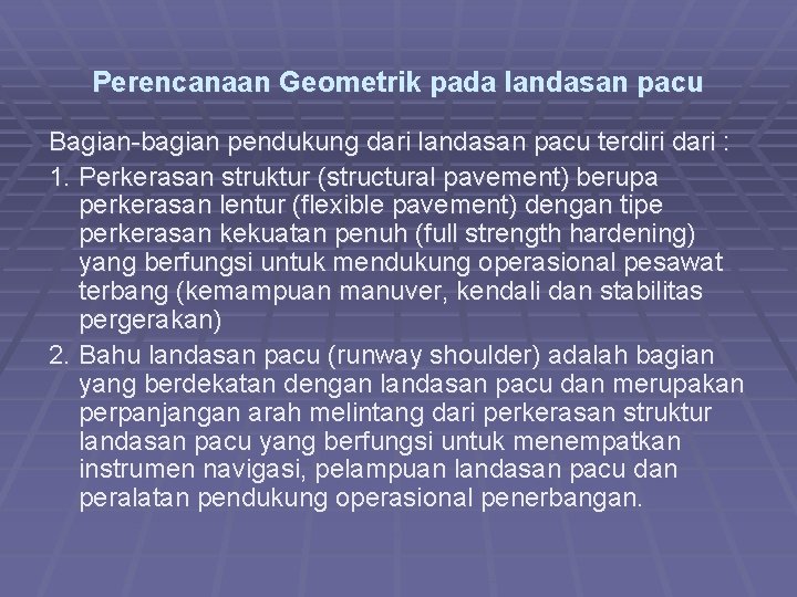 Perencanaan Geometrik pada landasan pacu Bagian-bagian pendukung dari landasan pacu terdiri dari : 1.