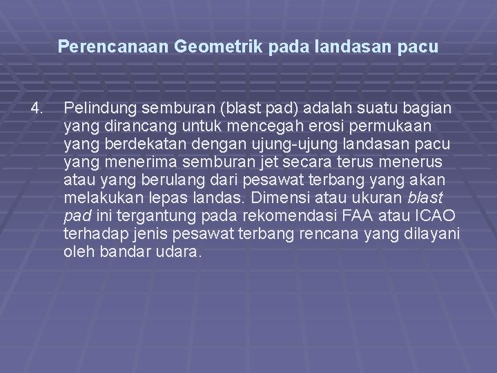 Perencanaan Geometrik pada landasan pacu 4. Pelindung semburan (blast pad) adalah suatu bagian yang