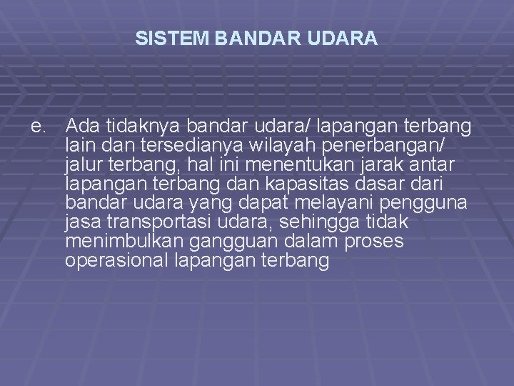 SISTEM BANDAR UDARA e. Ada tidaknya bandar udara/ lapangan terbang lain dan tersedianya wilayah