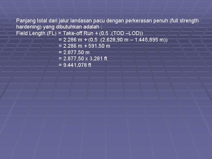 Panjang total dari jalur landasan pacu dengan perkerasan penuh (full strength hardening) yang dibutuhkan