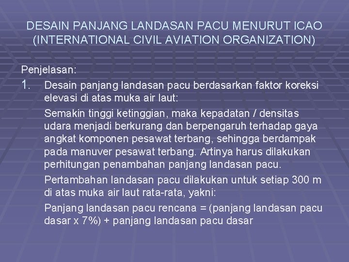 DESAIN PANJANG LANDASAN PACU MENURUT ICAO (INTERNATIONAL CIVIL AVIATION ORGANIZATION) Penjelasan: 1. Desain panjang