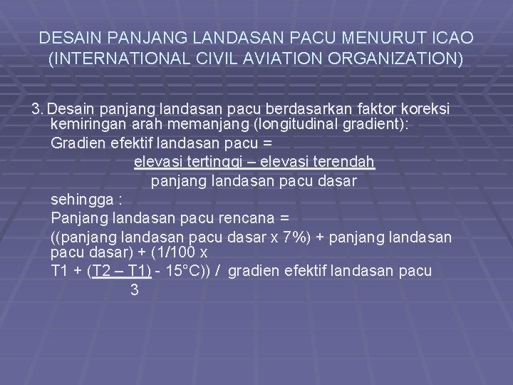 DESAIN PANJANG LANDASAN PACU MENURUT ICAO (INTERNATIONAL CIVIL AVIATION ORGANIZATION) 3. Desain panjang landasan