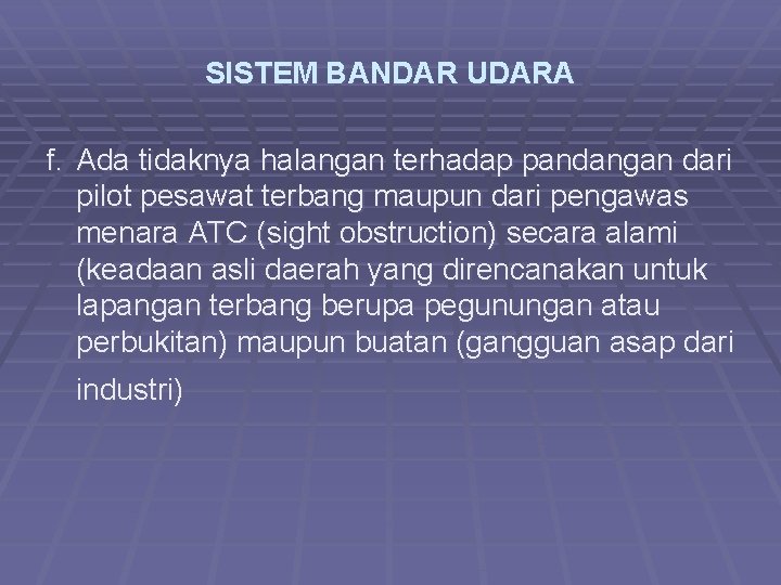 SISTEM BANDAR UDARA f. Ada tidaknya halangan terhadap pandangan dari pilot pesawat terbang maupun
