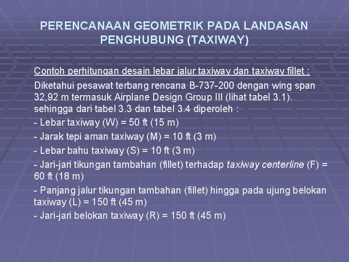 PERENCANAAN GEOMETRIK PADA LANDASAN PENGHUBUNG (TAXIWAY) Contoh perhitungan desain lebar jalur taxiway dan taxiway