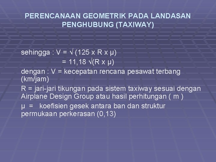 PERENCANAAN GEOMETRIK PADA LANDASAN PENGHUBUNG (TAXIWAY) sehingga : V = √ (125 x R