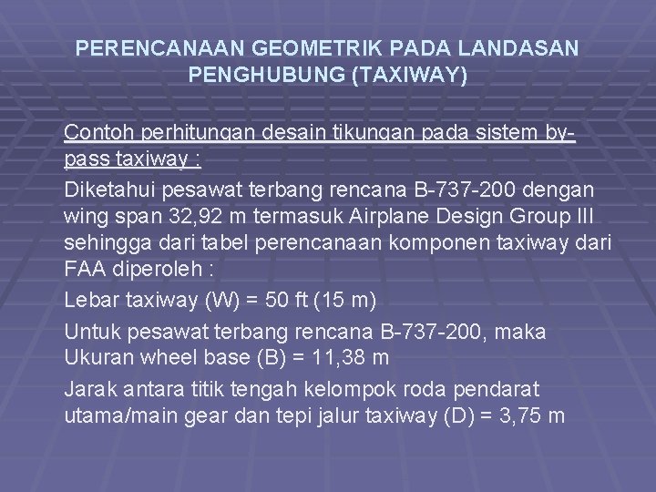 PERENCANAAN GEOMETRIK PADA LANDASAN PENGHUBUNG (TAXIWAY) Contoh perhitungan desain tikungan pada sistem bypass taxiway