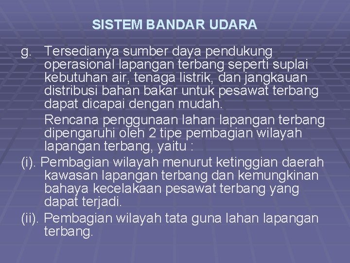 SISTEM BANDAR UDARA g. Tersedianya sumber daya pendukung operasional lapangan terbang seperti suplai kebutuhan