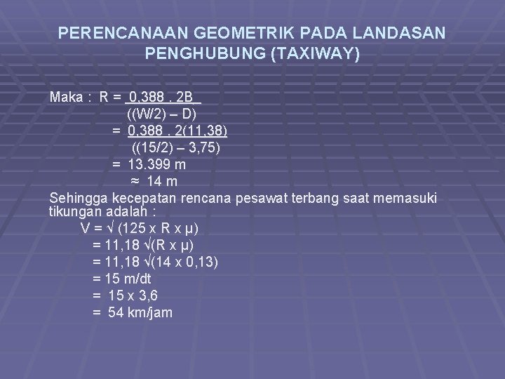 PERENCANAAN GEOMETRIK PADA LANDASAN PENGHUBUNG (TAXIWAY) Maka : R = 0, 388. 2 B_