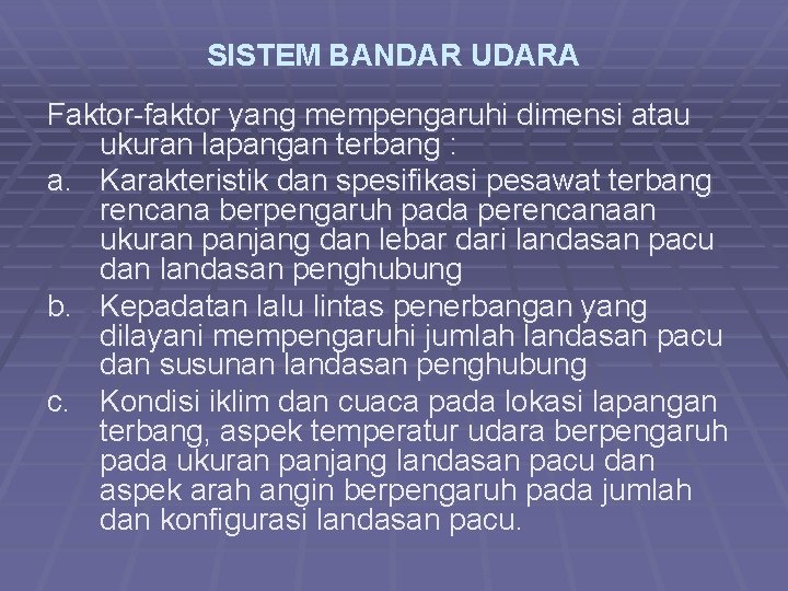 SISTEM BANDAR UDARA Faktor-faktor yang mempengaruhi dimensi atau ukuran lapangan terbang : a. Karakteristik