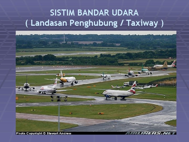SISTIM BANDAR UDARA ( Landasan Penghubung / Taxiway ) 
