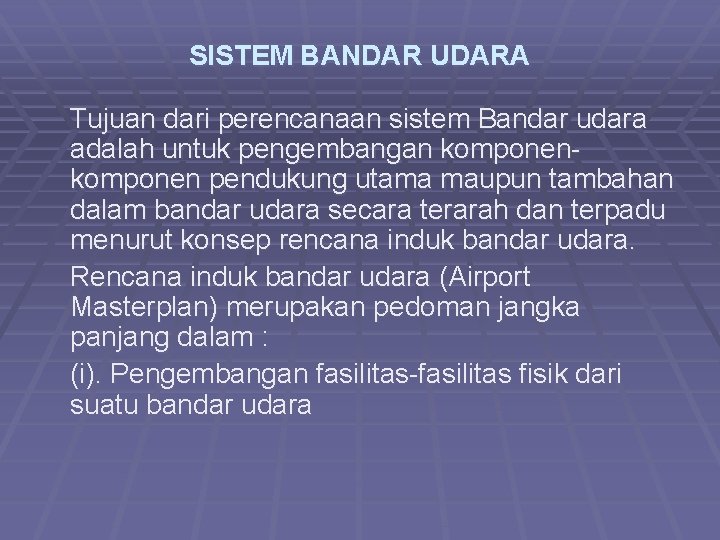 SISTEM BANDAR UDARA Tujuan dari perencanaan sistem Bandar udara adalah untuk pengembangan komponen pendukung