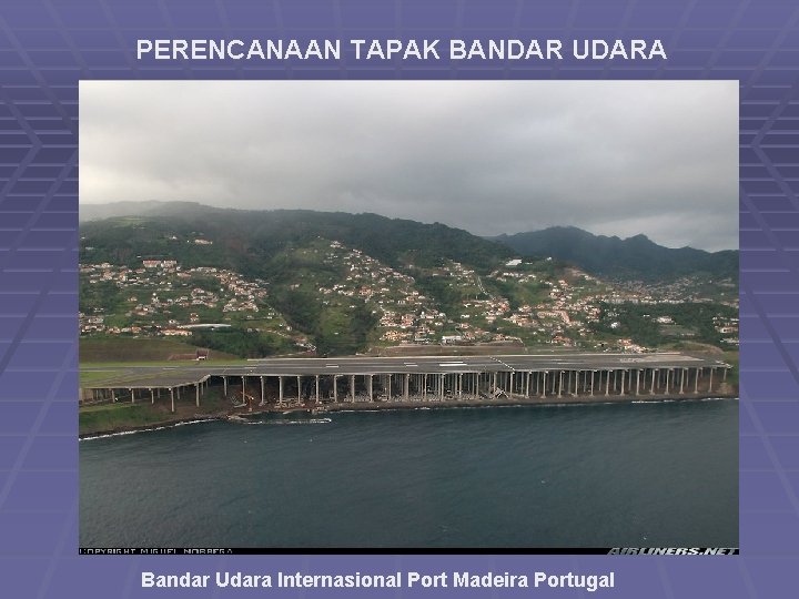 PERENCANAAN TAPAK BANDAR UDARA Bandar Udara Internasional Port Madeira Portugal 