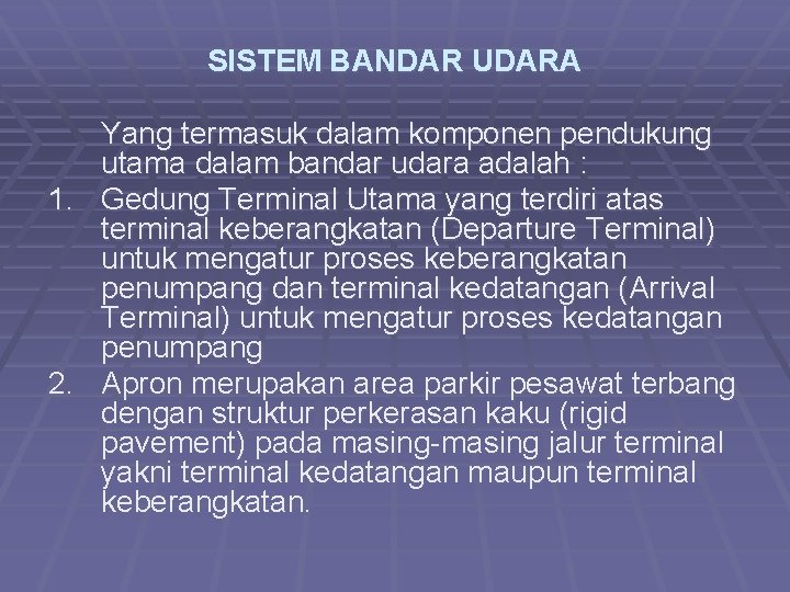 SISTEM BANDAR UDARA 1. 2. Yang termasuk dalam komponen pendukung utama dalam bandar udara
