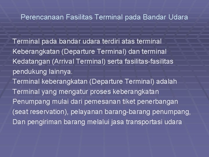 Perencanaan Fasilitas Terminal pada Bandar Udara Terminal pada bandar udara terdiri atas terminal Keberangkatan