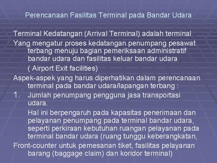 Perencanaan Fasilitas Terminal pada Bandar Udara Terminal Kedatangan (Arrival Terminal) adalah terminal Yang mengatur