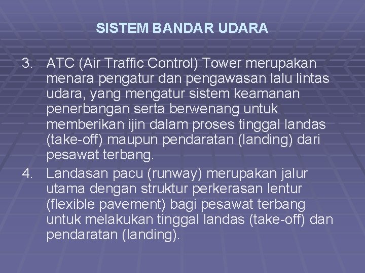 SISTEM BANDAR UDARA 3. ATC (Air Traffic Control) Tower merupakan menara pengatur dan pengawasan