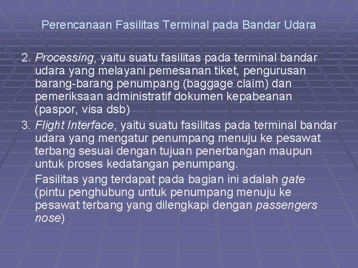 Perencanaan Fasilitas Terminal pada Bandar Udara 2. Processing, yaitu suatu fasilitas pada terminal bandar