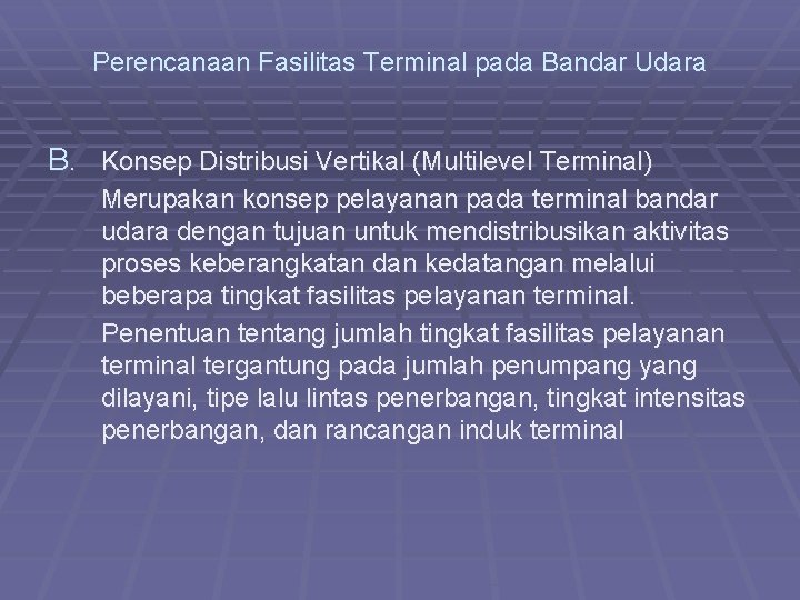 Perencanaan Fasilitas Terminal pada Bandar Udara B. Konsep Distribusi Vertikal (Multilevel Terminal) Merupakan konsep