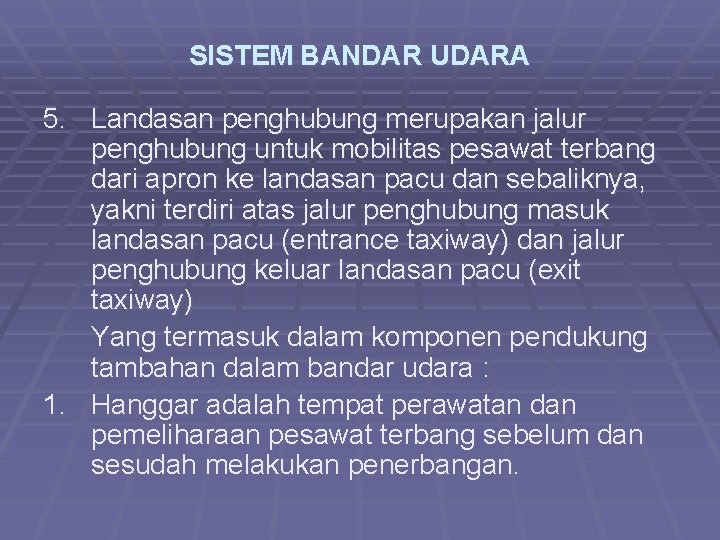SISTEM BANDAR UDARA 5. Landasan penghubung merupakan jalur penghubung untuk mobilitas pesawat terbang dari