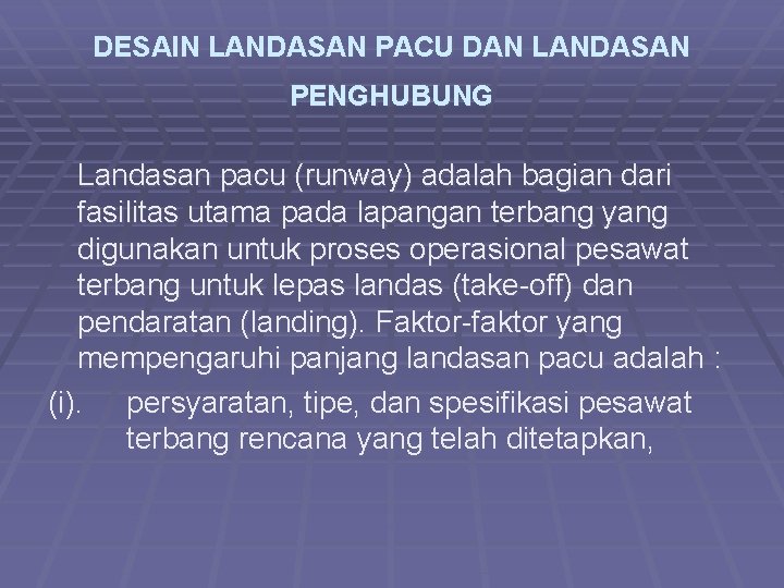 DESAIN LANDASAN PACU DAN LANDASAN PENGHUBUNG Landasan pacu (runway) adalah bagian dari fasilitas utama