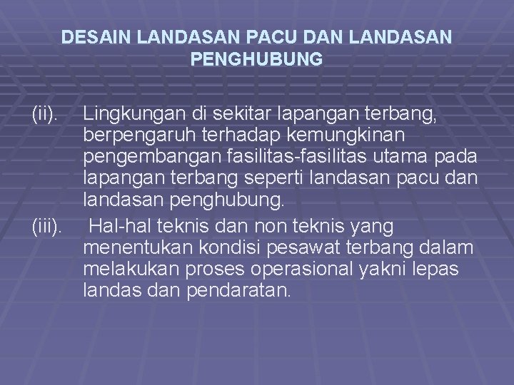 DESAIN LANDASAN PACU DAN LANDASAN PENGHUBUNG (ii). Lingkungan di sekitar lapangan terbang, berpengaruh terhadap