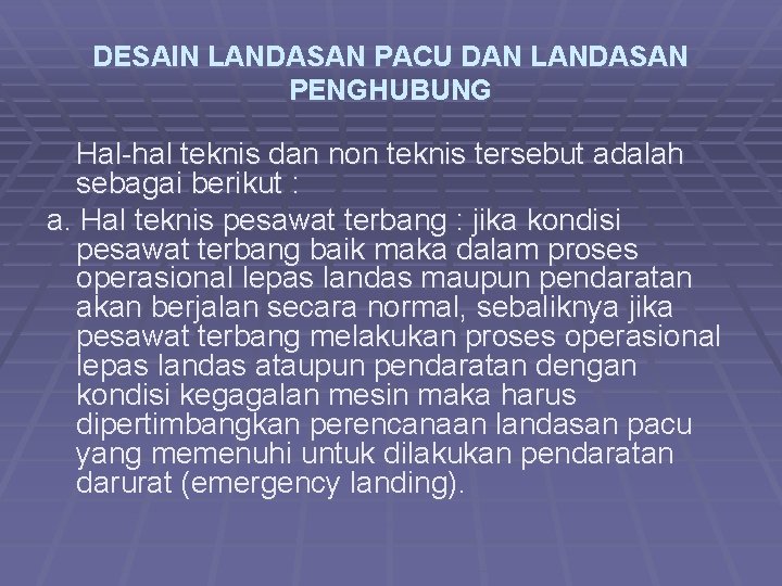 DESAIN LANDASAN PACU DAN LANDASAN PENGHUBUNG Hal-hal teknis dan non teknis tersebut adalah sebagai