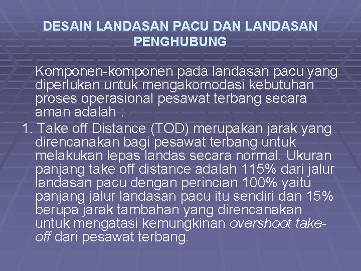 DESAIN LANDASAN PACU DAN LANDASAN PENGHUBUNG Komponen-komponen pada landasan pacu yang diperlukan untuk mengakomodasi
