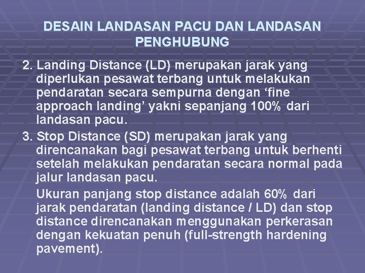 DESAIN LANDASAN PACU DAN LANDASAN PENGHUBUNG 2. Landing Distance (LD) merupakan jarak yang diperlukan