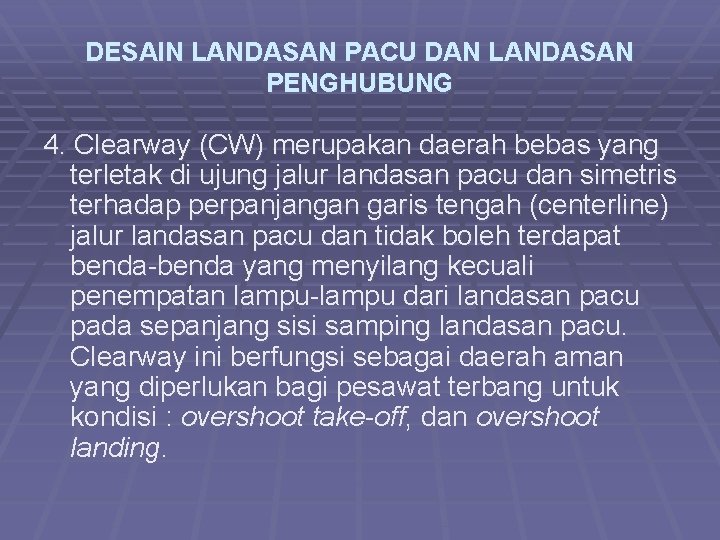 DESAIN LANDASAN PACU DAN LANDASAN PENGHUBUNG 4. Clearway (CW) merupakan daerah bebas yang terletak
