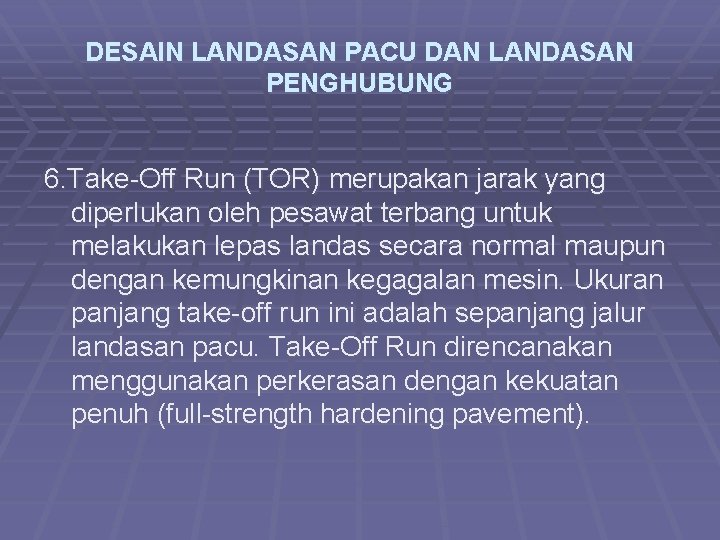 DESAIN LANDASAN PACU DAN LANDASAN PENGHUBUNG 6. Take-Off Run (TOR) merupakan jarak yang diperlukan