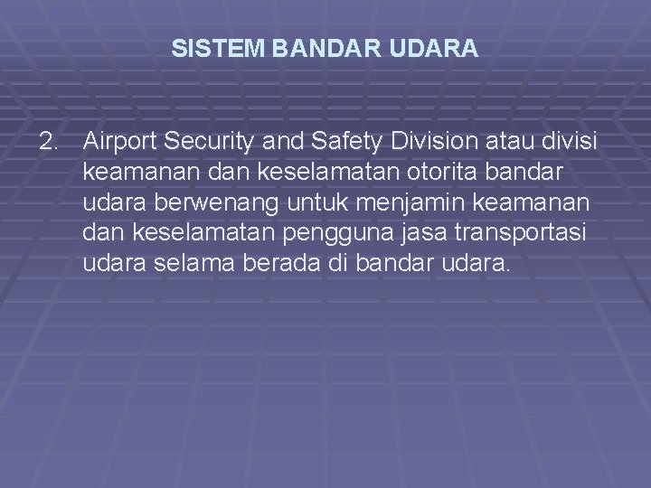 SISTEM BANDAR UDARA 2. Airport Security and Safety Division atau divisi keamanan dan keselamatan
