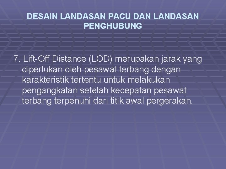 DESAIN LANDASAN PACU DAN LANDASAN PENGHUBUNG 7. Lift-Off Distance (LOD) merupakan jarak yang diperlukan