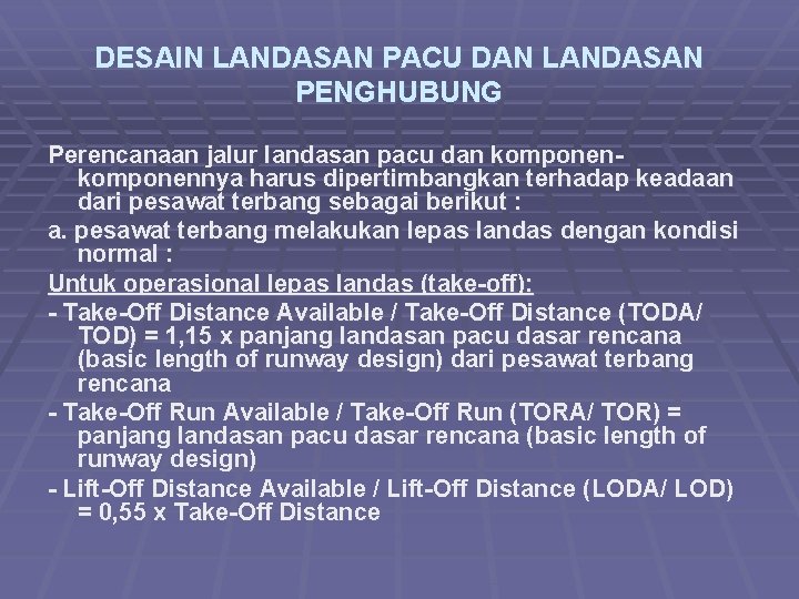 DESAIN LANDASAN PACU DAN LANDASAN PENGHUBUNG Perencanaan jalur landasan pacu dan komponennya harus dipertimbangkan