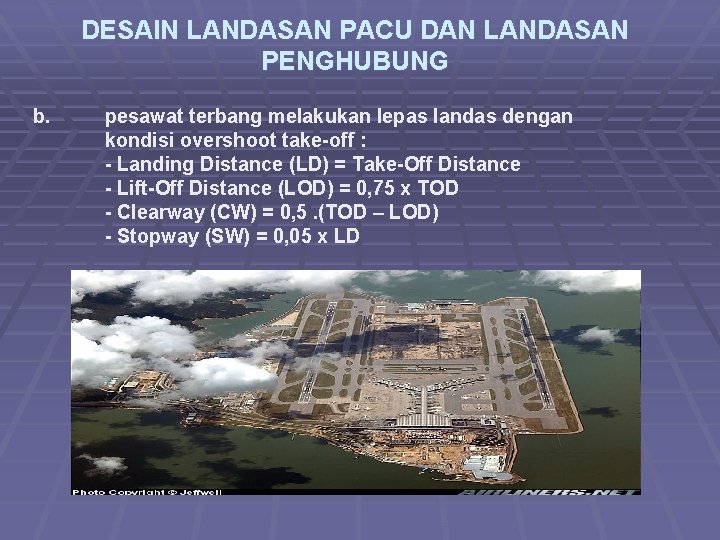 DESAIN LANDASAN PACU DAN LANDASAN PENGHUBUNG b. pesawat terbang melakukan lepas landas dengan kondisi