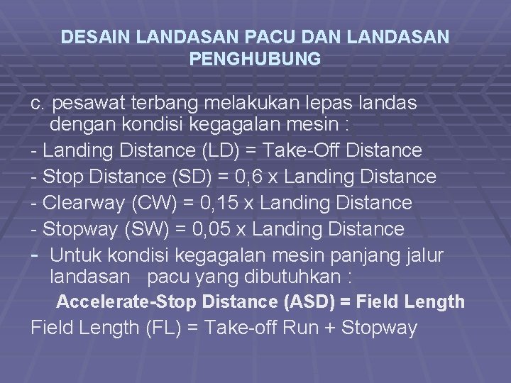 DESAIN LANDASAN PACU DAN LANDASAN PENGHUBUNG c. pesawat terbang melakukan lepas landas dengan kondisi