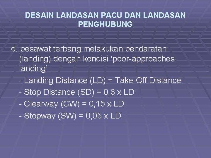 DESAIN LANDASAN PACU DAN LANDASAN PENGHUBUNG d. pesawat terbang melakukan pendaratan (landing) dengan kondisi