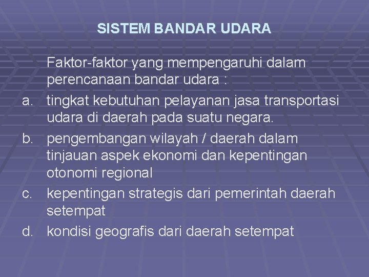 SISTEM BANDAR UDARA a. b. c. d. Faktor-faktor yang mempengaruhi dalam perencanaan bandar udara